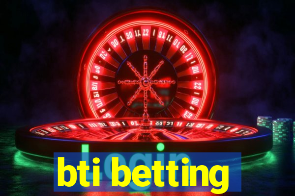 bti betting